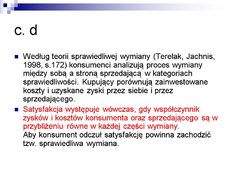 c. d Według teorii sprawiedliwej wymiany (Terelak, Jachnis, 1998, s.172) konsumenci analizują proces wymiany